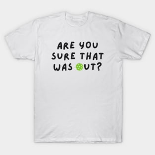 Are You Sure That Was Out? T-Shirt